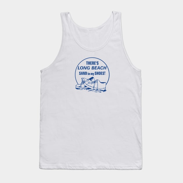 There's Long Beach Sand in my Shoes! Tank Top by GeekGiftGallery